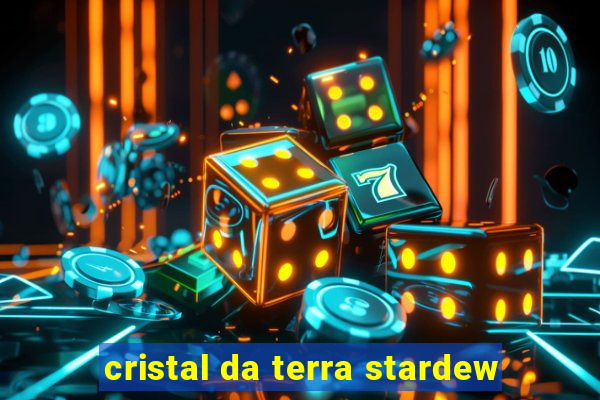 cristal da terra stardew